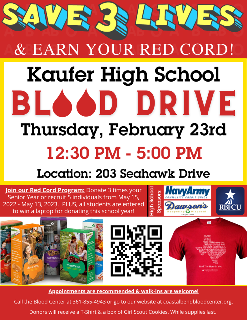 Save 3 Lives & Earn Your Red Cord! Kaufer Early College High School Blood Drive will be held Thursday, Feb. 23 from 12:30-5 p.m. at 203 Seahawk Drive