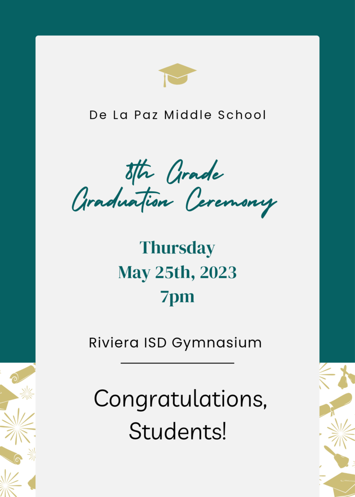 Please join us in celebrating our 8th grade students in their graduation from De La Paz Middle School. Graduation ceremonies will take place in the high school gym at 7pm on Thursday May 25th. We look forward to seeing you there!