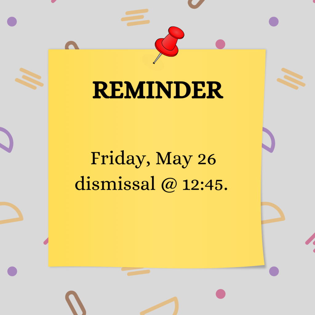 Friendly reminder—Early release tomorrow at 12:45.